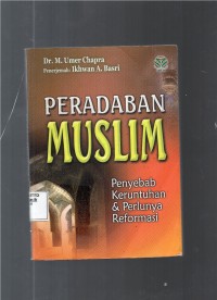 PERADABAN MUSLIM PENYEBAB KERUNTUHAN DAN PERLUNYA REFORMASI
