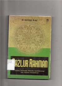 Fazlur Rahman Kajian Terhadap Metode, Epistemologi dan Sistem Pendidikan