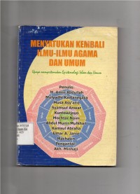 Menyatukan Kembali Ilmu-Ilmu Agama dan Umum Upaya Mempertemukan Epistemologi Islam dan Umum