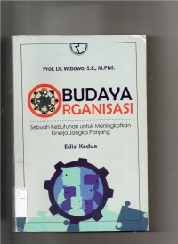 Budaya Organisasi Sebuah Kebutuhan Untuk Meningkatkan Kinerja Jangka Panjang